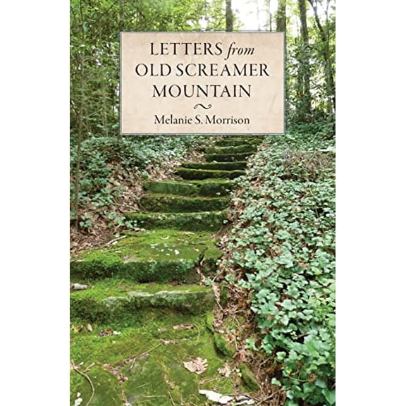 Letters from Old Screamer Mountain (Paperback) by Melanie S Morrison