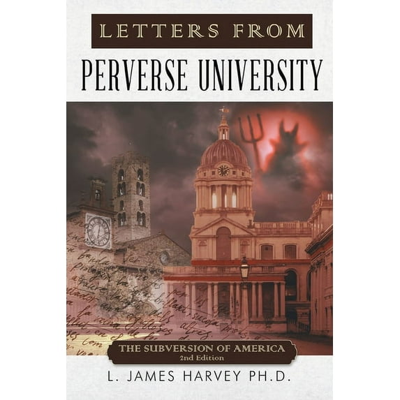 Letters from Perverse University: The Subversion of America - 2nd Edition, (Paperback)