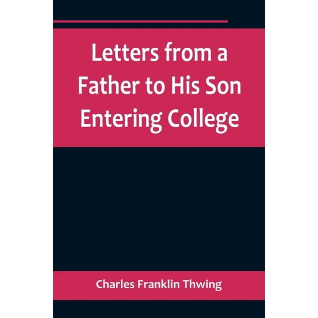 Letters from a Father to His Son Entering College, (Paperback ...