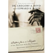 DR GREGORY A BOYD; EDWARD BOYD Letters from a Skeptic : A Son Wrestles with His Father's Questions about Christianity (Paperback)