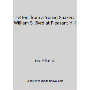 Pre-Owned Letters from a Young Shaker: William S. Byrd at Pleasant Hill (Hardcover) 0813115426 9780813115429