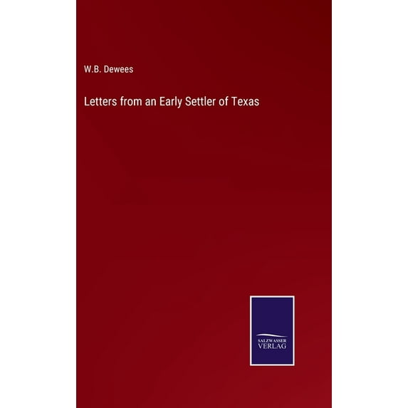 Letters from an Early Settler of Texas, (Hardcover)