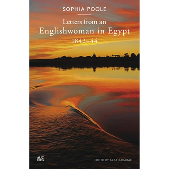 Pre-Owned Letters from an Englishwoman in Egypt: 1842-44 (Paperback) by Sophia Poole, Azza Kararah