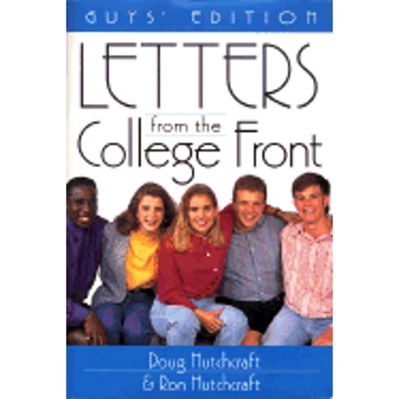Pre-Owned Letters from the College Front (Hardcover 9780801043796) by Douglas P Hutchcraft, Mr. Ron Hutchcraft