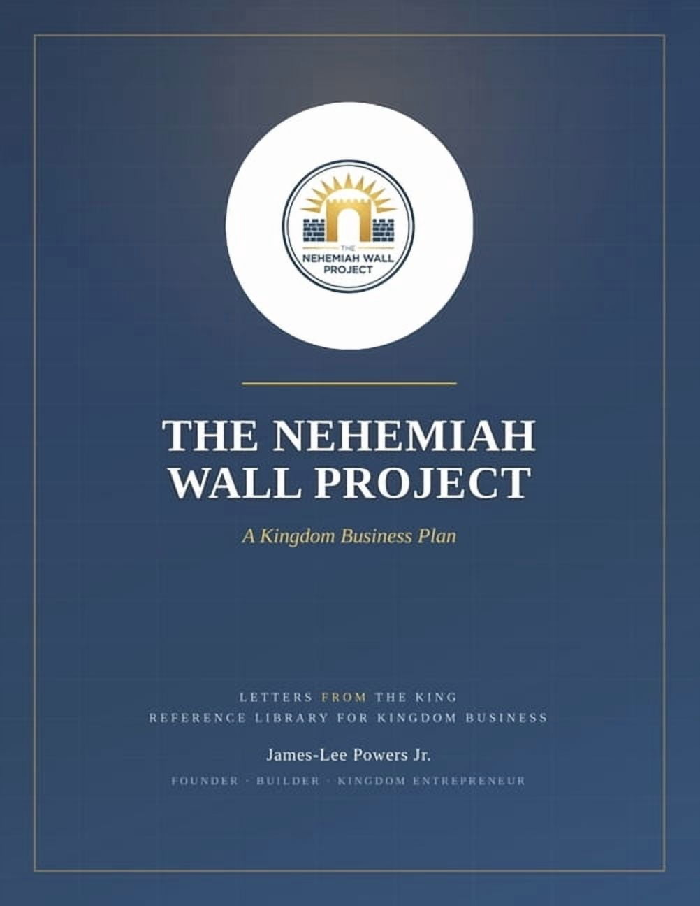 Letters from the King The Nehemiah Wall Project: A Kingdom Ecosystem Business Plan, (Paperback)
