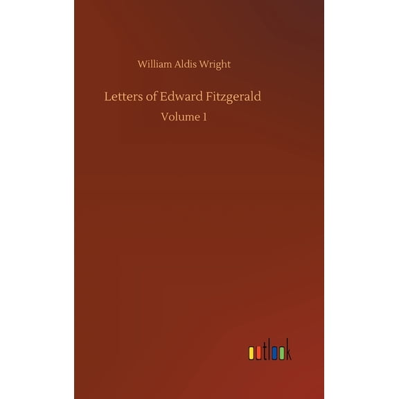 Letters of Edward Fitzgerald: Volume 1, (Hardcover)
