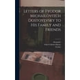 thumbnail image 1 of Letters of Fyodor Michailovitch Dostoyevsky to His Family and Friends, (Hardcover), 1 of 1