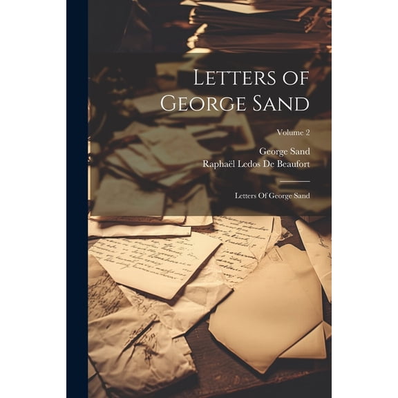 Letters of George Sand: Letters Of George Sand; Volume 2 (Paperback)