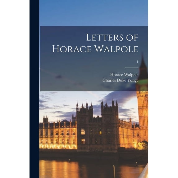 Letters of Horace Walpole; 1 (Paperback)