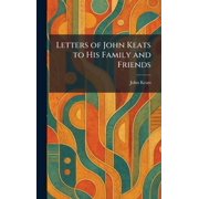Letters of John Keats to His Family and Friends, Hardcover