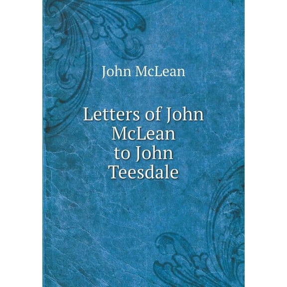 Letters of John McLean to John Teesdale (Paperback)
