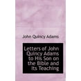 thumbnail image 1 of Letters of John Quincy Adams to His Son on the Bible and Its Teaching (Paperback), 1 of 1