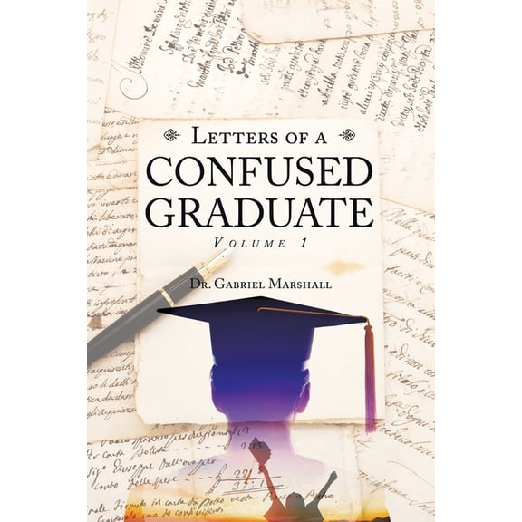 Letters of a Confused Graduate: Volume 1 (Paperback)