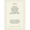 thumbnail image 1 of Letters of the Empress Alexandra Feodorovna to the Emperor Nicholas the 2nd. Volume 1 (Paperback), 1 of 1