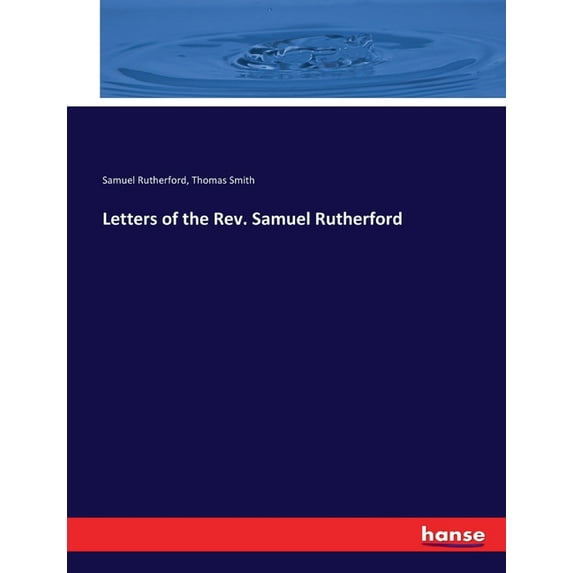 Letters of the Rev. Samuel Rutherford, (Paperback)