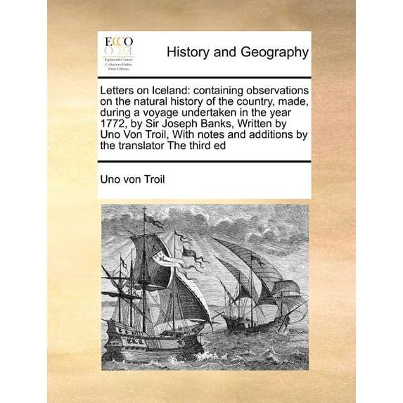 Letters on Iceland: Containing Observations on the Natural History of the Country, Made, During a Voyage Undertaken in the Year 1772, by S Paperback