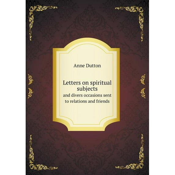 Letters on spiritual subjects and divers occasions sent to relations and friends (Paperback)