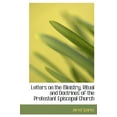 thumbnail image 1 of Letters on the Ministry, Ritual and Doctrines of the Protestant Episcopal Church (Hardcover), 1 of 1
