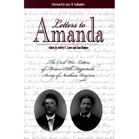 Pre-Owned Letters to Amanda: The Civil War Letters of Marion Hill Fitzpatrick, Army of North Virginia (Hardcover) 086554591X 9780865545915