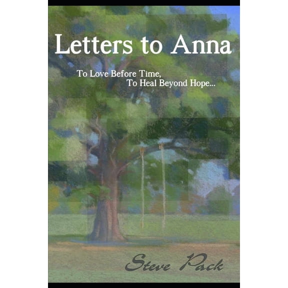Letters to Anna - To Love Before Time, To Heal Beyond Hope..., (Paperback)