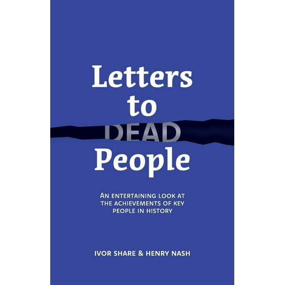 Letters to Dead People: An entertaining look at the achievements of key people in history, (Paperback)