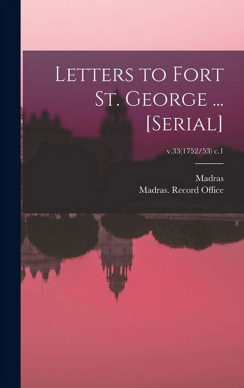 Letters to Fort St. George . [serial]; v.33 1752/53 c.1 Hardcover ...
