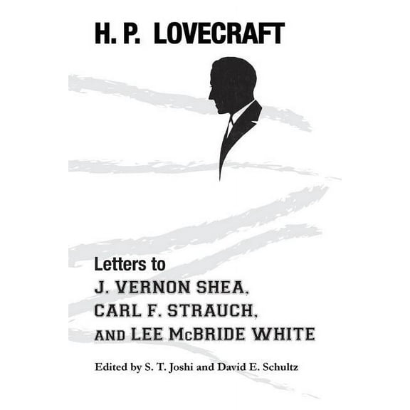 Letters to J. Vernon Shea, Carl F. Strauch, and Lee McBride White (Paperback)
