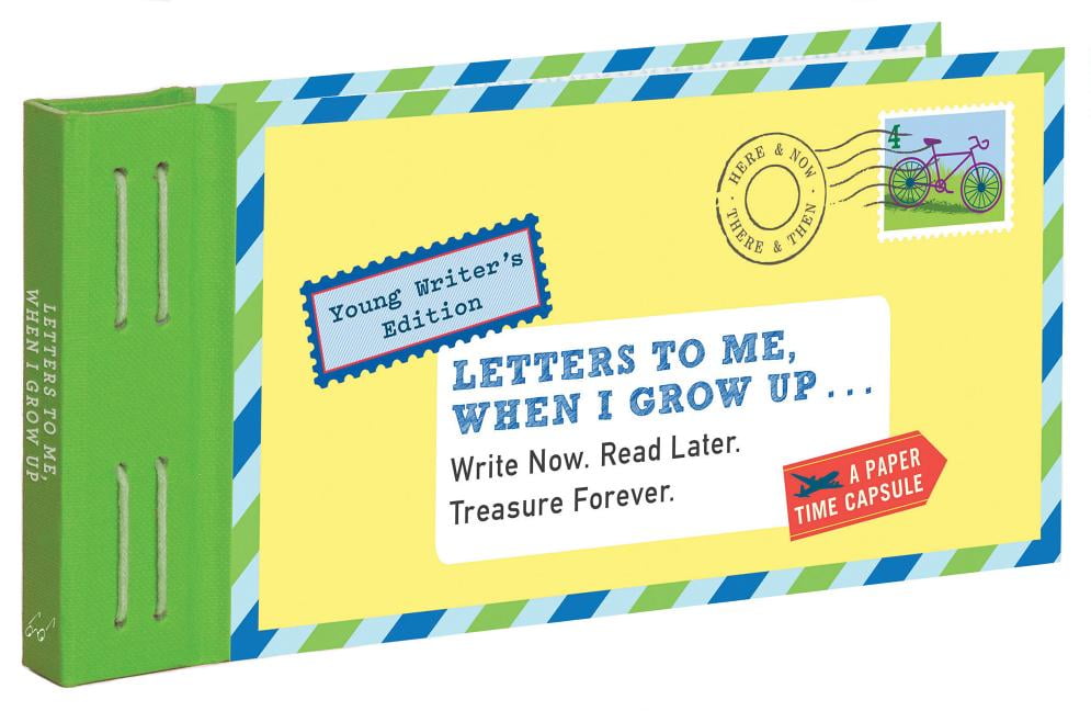 Write Later Letters to: Letters to Me, When I Grow Up : Write Now. Read Later ...