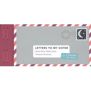 Letters to Letters to My Sister Write Now. Read Later. Treasure Forever. Other