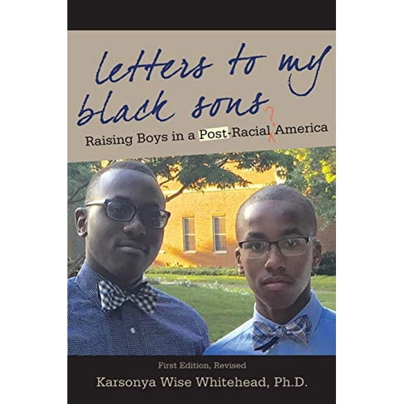 Pre-Owned Letters to My Black Sons: Raising Boys in a Post-Racial America (Paperback) by Karsonya Wise Whitehead