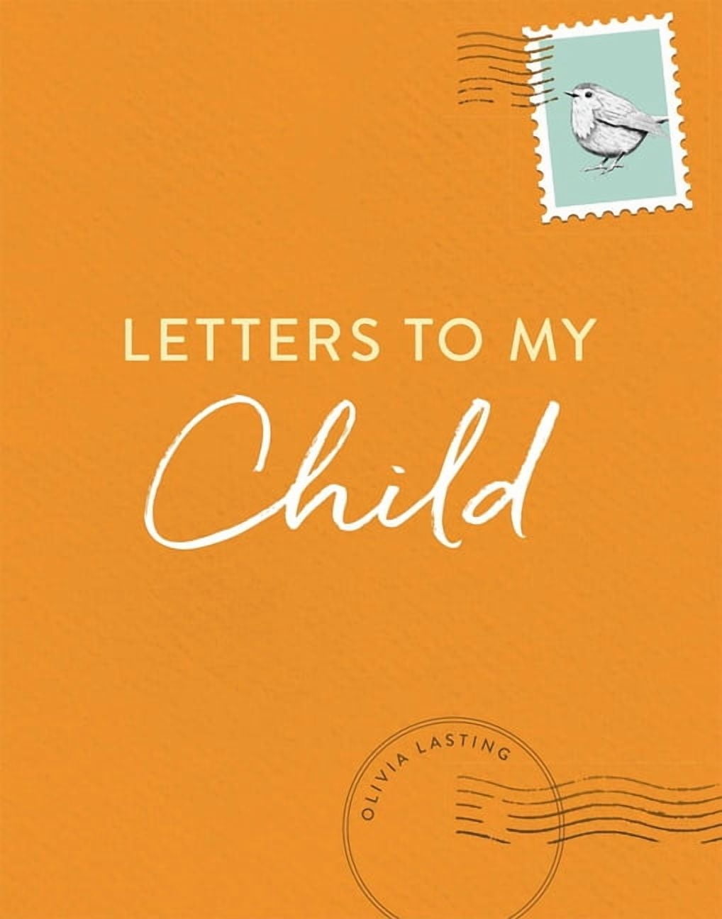 Letters to My Child: A Baby Journal and Keepsake with Prompts for Sharing Memories, Moments, and More, (Hardcover)