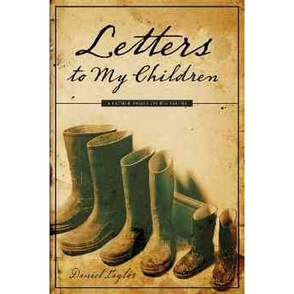 Letters to My Children: A Father Passes on His Values (Paperback)