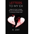 thumbnail image 1 of Letters to My Ex: Letters On How To Subtly Get Your Ex Back & Sure Steps To Overcome a Broken Heart (Paperback) by A Ziat, 1 of 1