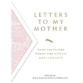 thumbnail image 1 of Letters to My Mother: Tributes to the Women Who Give Us Life----And Love, (Paperback), 1 of 1