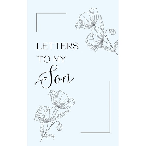 Letters to My Son: A collection of memories and timeless wisdom (hardback), (Hardcover)