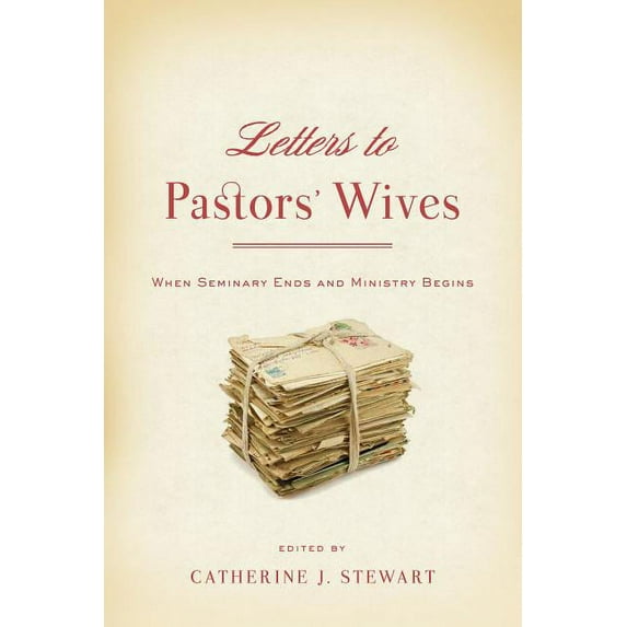 Letters to Pastors' Wives: When Seminary Ends and Ministry Begins, (Paperback)