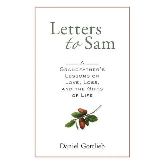Pre-Owned Letters to Sam: A Grandfather's Lessons on Love, Loss, and the Gifts of Life (Hardcover) 1402728832 9781402728839