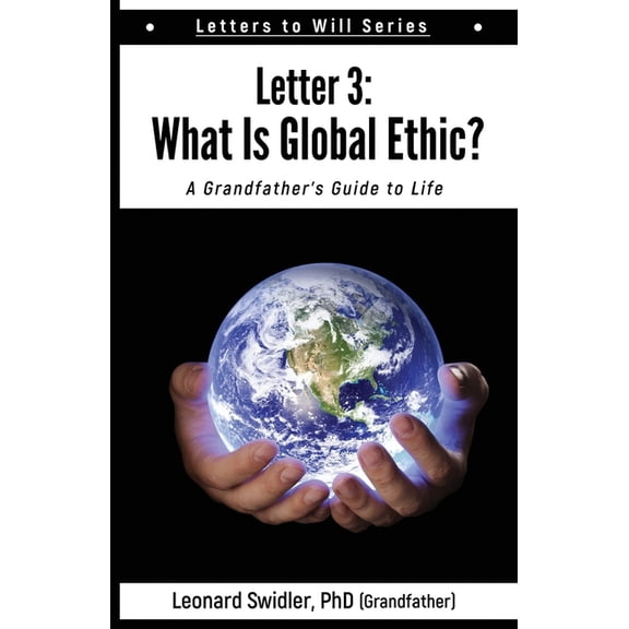 Letters to Will: Letter 3 : Letters to Will: What Is a Global Ethic? (Series #3) (Paperback)