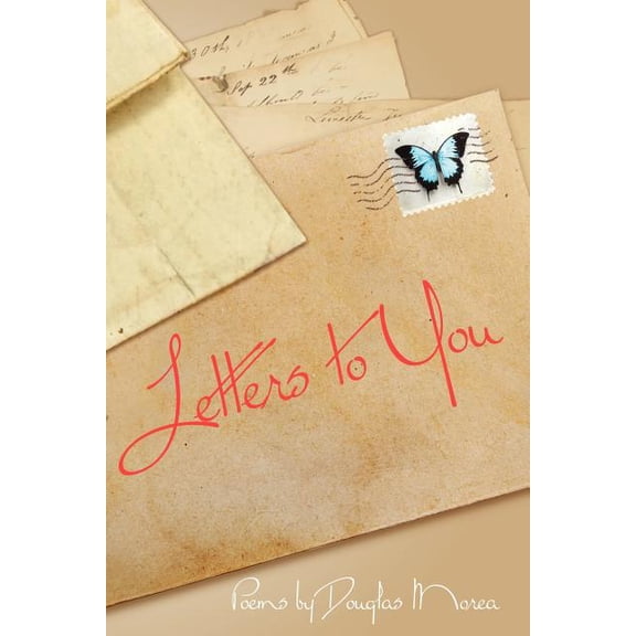 Letters to You (Paperback) by Douglas Morea, Phillip Bannowsky, Kristina B Lynn
