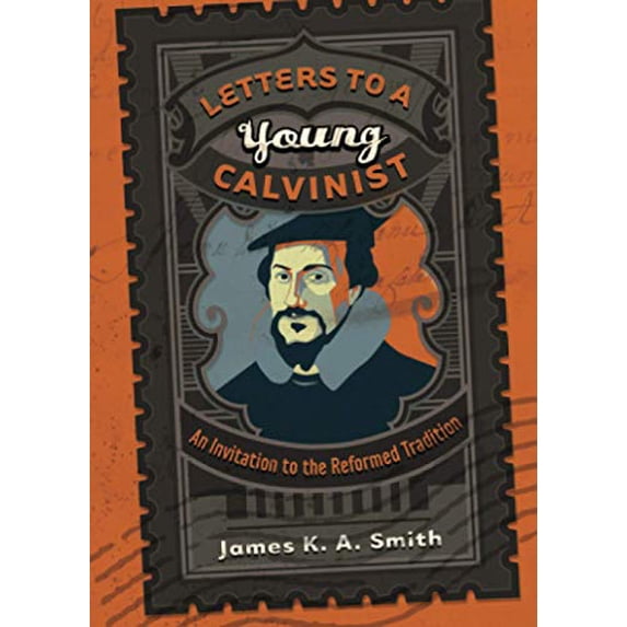 Pre-Owned Letters to a Young Calvinist: An Invitation to the Reformed Tradition (Paperback) 1587432943 9781587432941