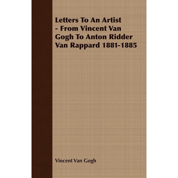 Letters To An Artist - From Vincent Van Gogh To Anton Ridder Van Rappard 1881-1885, (Paperback)