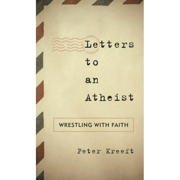 Pre-Owned Letters to an Atheist: Wrestling with Faith (Hardcover) 1442232714 9781442232716