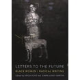 thumbnail image 1 of Pre-Owned Letters to the Future : Black Women/Radical Writing (Paperback) 9781888553857, 1 of 1