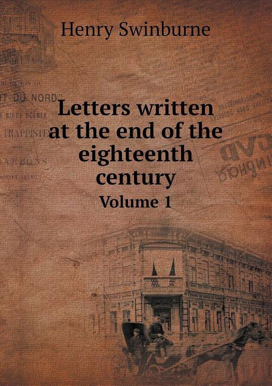 Letters written at the end of the eighteenth century Volume 1 (Paperback)