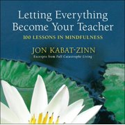 Letting Everything Become Your Teacher 100 Lessons in Mindfulness, Paperback