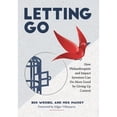 thumbnail image 1 of Pre-Owned Letting Go: How Philanthropists and Impact Investors Can Do More Good By Giving Up Control: How Philanthropists and Impact Investo (Hardcover) 0578858614 9780578858616, 1 of 1