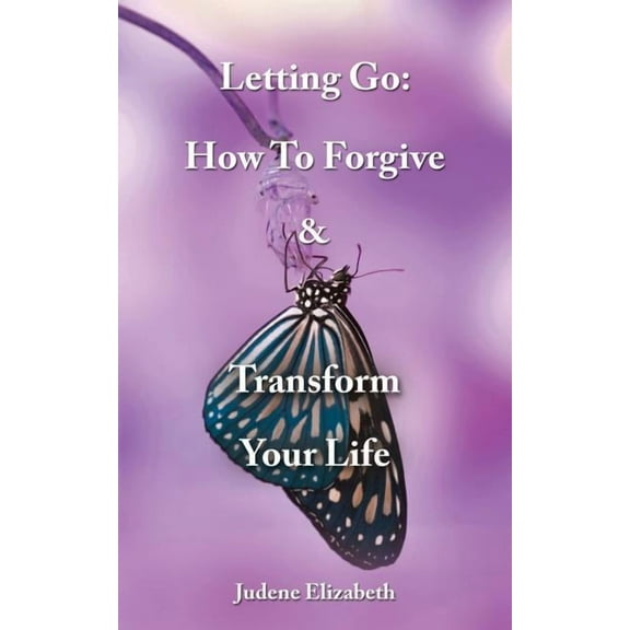Letting Go: How To Forgive & Transform Your Life, (Paperback)