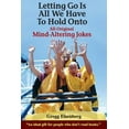 thumbnail image 1 of Letting Go Is All We have to Hold Onto: Mind-Altering Jokes, (Paperback), 1 of 1