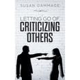thumbnail image 1 of Letting Go of Criticizing Others (Paperback) by Susan Gammage, 1 of 1