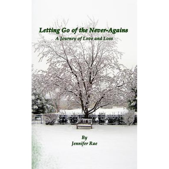 Letting Go of the Never-Agains : A Journey of Love and Loss (Paperback)